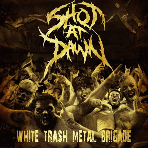 Shot At Dawn : White Trash Metal Brigade